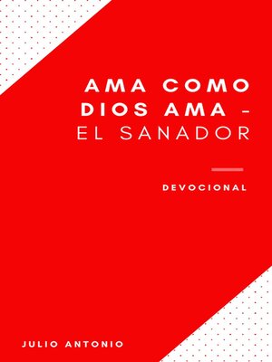 cover image of Ama Como Dios Ama Devocional--El Sanador